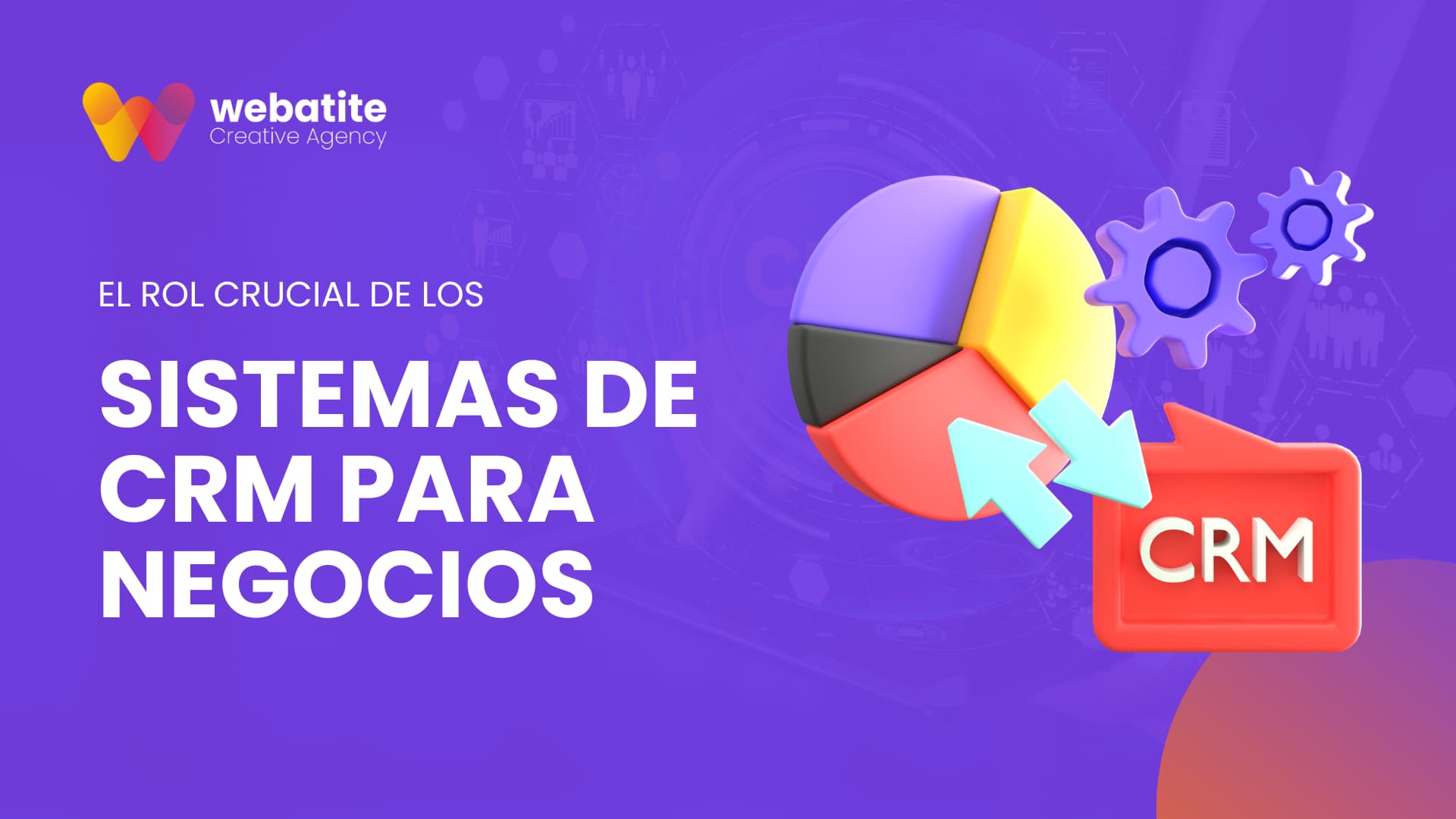 El Rol Crucial de los Sistemas de CRM para Negocios